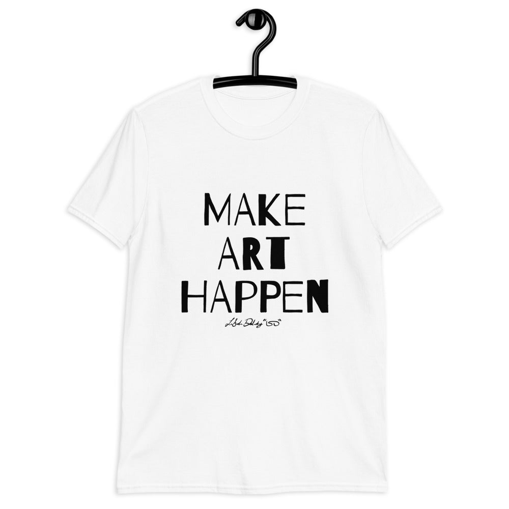 Make Art Happen Unisex White T-Shirt